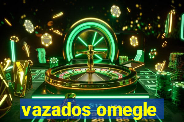 vazados omegle
